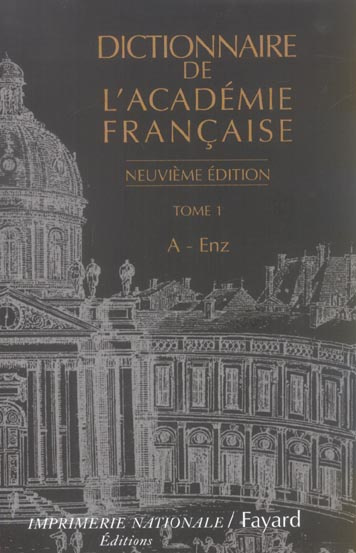 Dictionnaire de l'Académie française. Tome 1 A-Enz, 9e édition