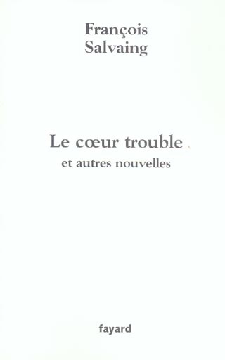 Le Coeur trouble. Et autres nouvelles