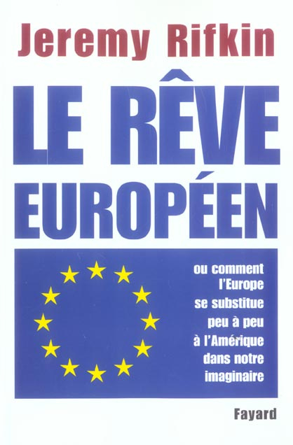 Le rêve européen. Ou comment l'Europe se substitue peu à peu à l'Amérique dans notre imaginaire