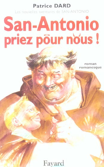 SAN-ANTONIO, PRIEZ POUR NOUS ! - LES NOUVELLES AVENTURES DE SAN-ANTONIO