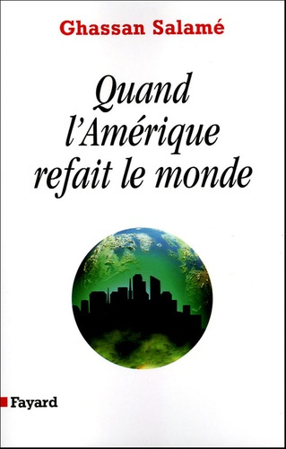 Quand l'Amérique refait le monde