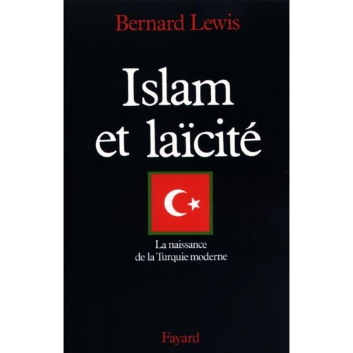 Islam et laïcité. La naissance de la Turquie moderne