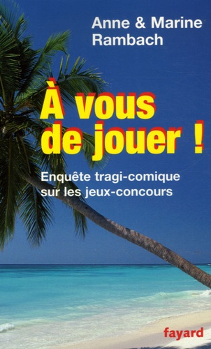 A vous de jouer ! Enquête tragi-comique sur les jeux-concours