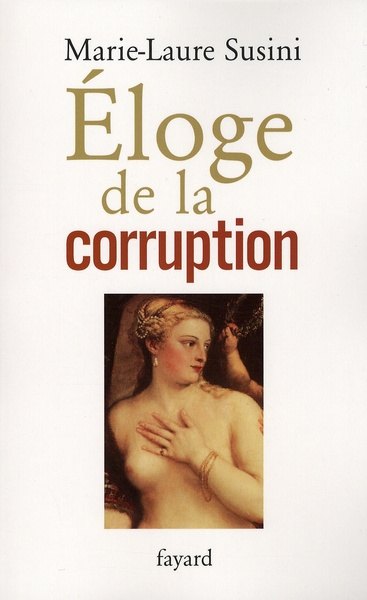 Eloge de la corruption. Les incorruptibles et leurs corrompus