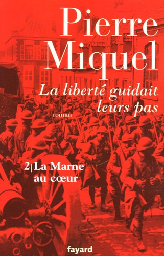 La liberté guidait leurs pas Tome 2 : La Marne au coeur