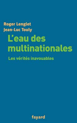 L'eau des multinationales. Les vérités inavouables
