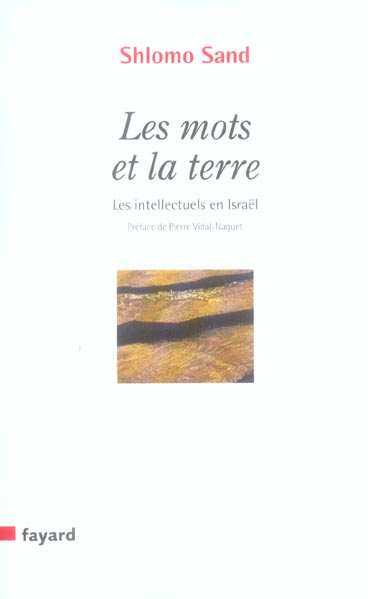 Les mots et la terre. Les intellectuels en Israël