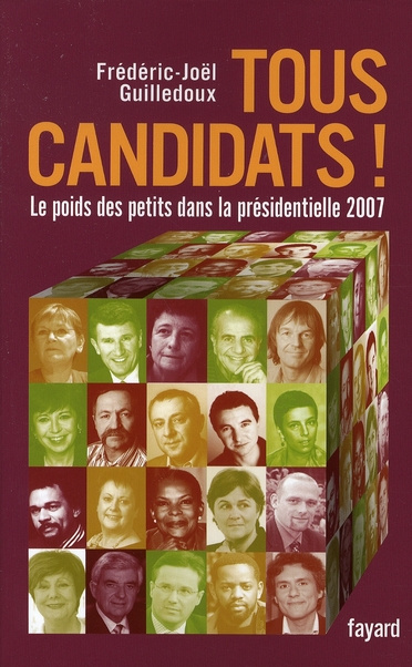 Tous candidats ! Le poids des petits dans la présidentielle 2007