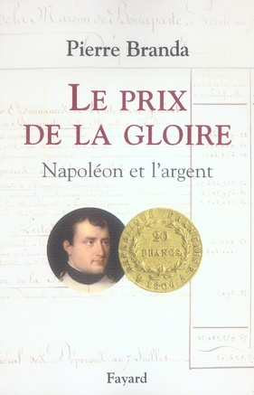 Le prix de la gloire. Napoléon et l'argent
