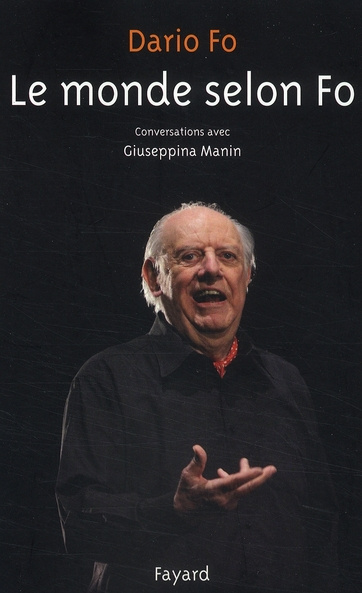 Le monde selon Fo. Conversations avec Giuseppina Manin