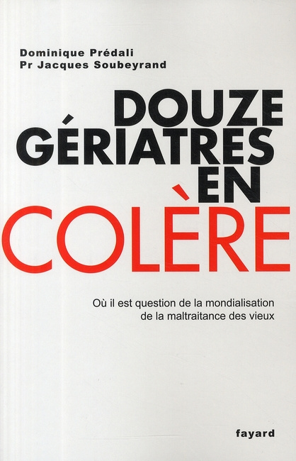 Douze gériatres en colère. Où il est question de la mondialisation de la maltraitance des vieux