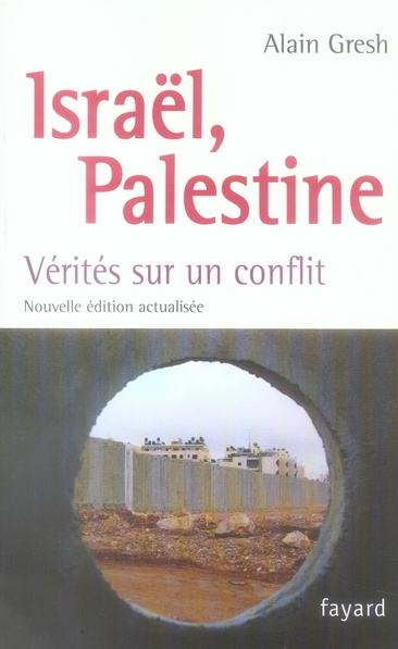 ISRAEL, PALESTINE - VERITES SUR UN CONFLIT
