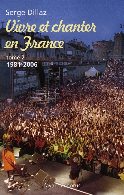 Vivre et chanter en France Tome 2 : 1981-2006