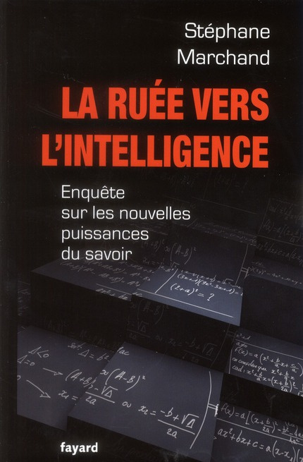 La ruée vers l'intelligence. Enquête sur les nouvelles puissances du savoir