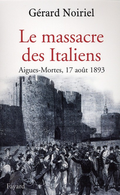 Le massacre des Italiens. Aigues-Mortes, 17 août 1893