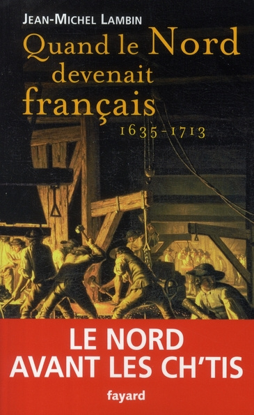 Quand le Nord devenait français (1635-1713)