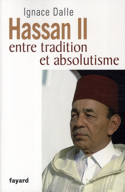 Hassan II. Entre tradition et absolutisme