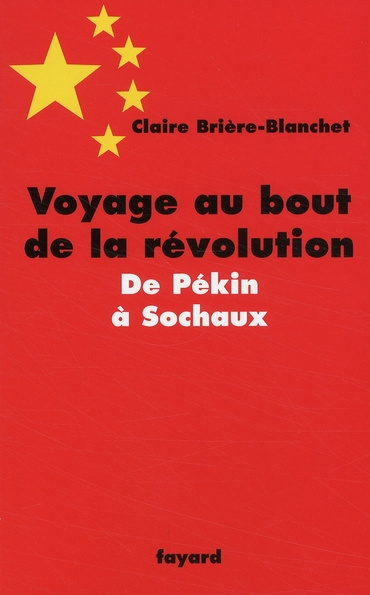 Voyage au bout de la révolution. De Pékin à Sochaux