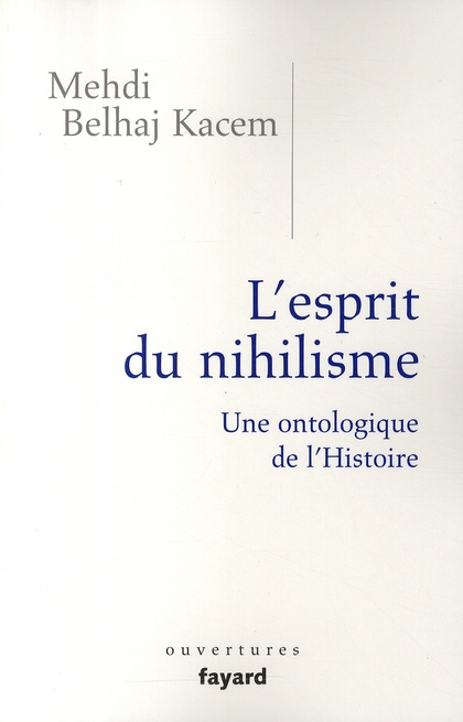 L'esprit du nihilisme. Une ontologique de l'Histoire