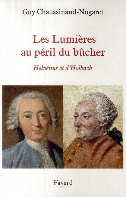 Les Lumières au péril du bûcher. Helvétius et d'Holbach