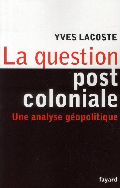 La question post-coloniale. Une analyse géopolitique