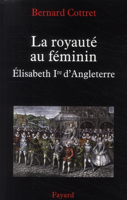 La royauté au féminin. Elisabeth Ire