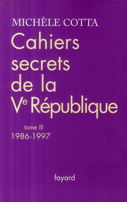 Cahiers secrets de la Ve République. Tome 3, 1986-1997