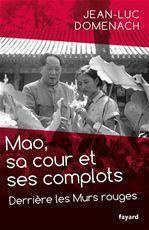 Mao, sa cour et ses complots. Derrière les Murs rouges