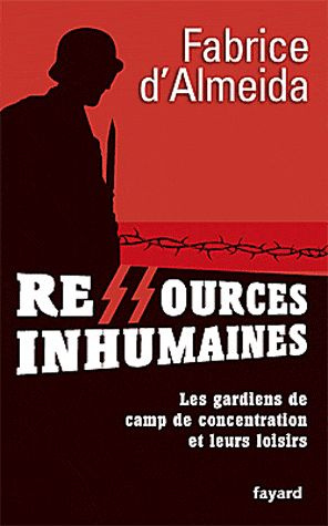 Ressources inhumaines. Les gardiens de camp de concentration et leur loisirs 1933-1945