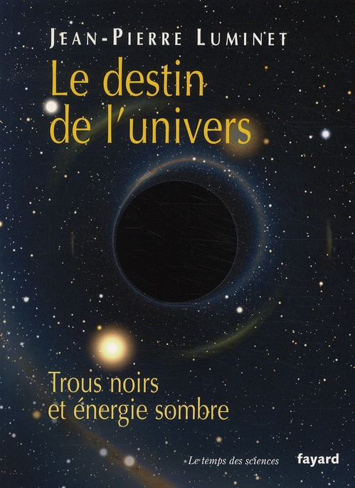 Le destin de l'univers. Trous noirs et énergie sombre