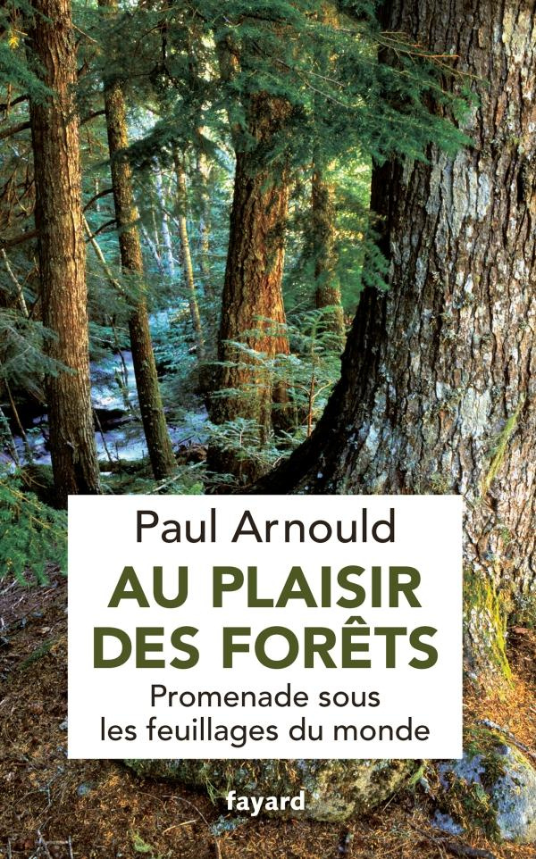 Au plaisir des forêts. Promenade sous les feuillages du monde