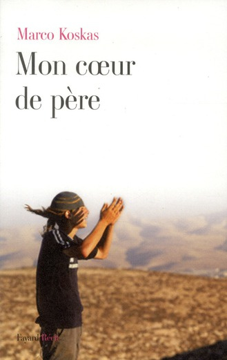 Mon coeur de père. Journal août 2010-août 2011