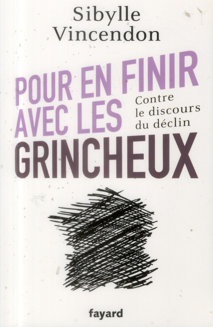Pour en finir avec les grincheux. Contre le discours du déclin