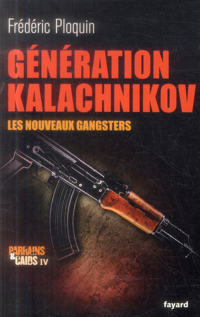 Parrains et Caïds. Tome 4, Génération Kalachnikov, les nouveaux gangsters