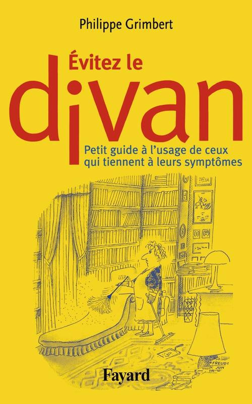 Evitez le divan. Petit guide à l'usage de ceux qui tiennent à leurs symptômes