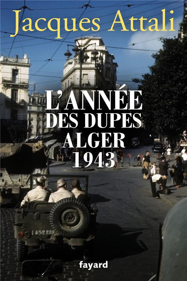 L'année des dupes. Alger, 1943