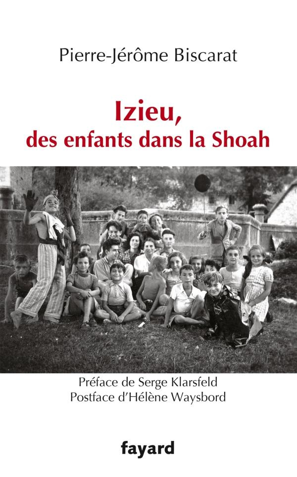 Izieu, des enfants dans la Shoah. Edition revue et augmentée