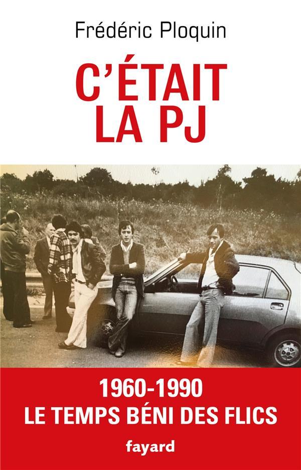 C'etait la PJ. 1960-1990, Le temps béni des flics