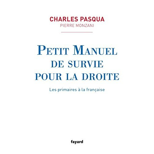Petit manuel de survie pour la droite. Les primaires à la française