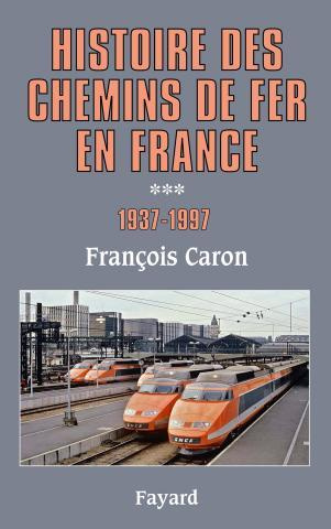 Histoire des chemins de fer en France. Tome 3, 1937-1997