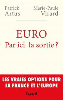 Euro : par ici la sortie ? Les vraies options pour la France et l'Europe