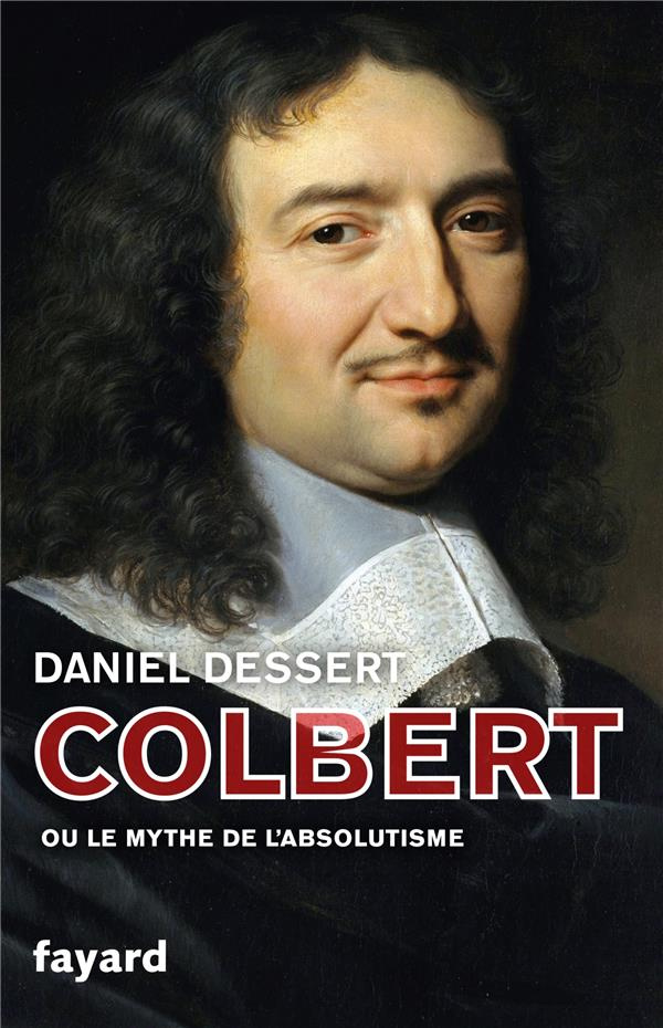 Colbert. Ou le mythe de l'absolutisme