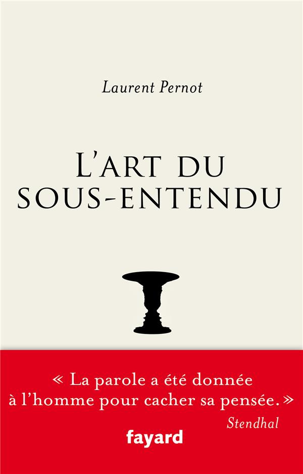 L'art du sous-entendu. Histoire, théorie, mode d'emploi