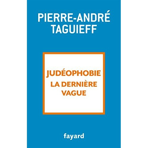 JUDEOPHOBIE, LA DERNIERE VAGUE - 2000-2017