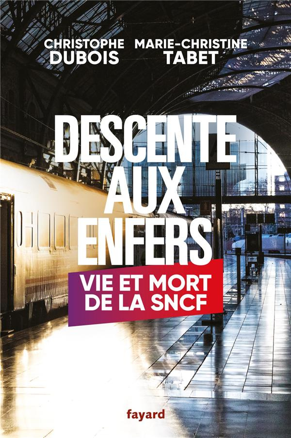 Descente aux enfers. Vie et mort de la SCNF
