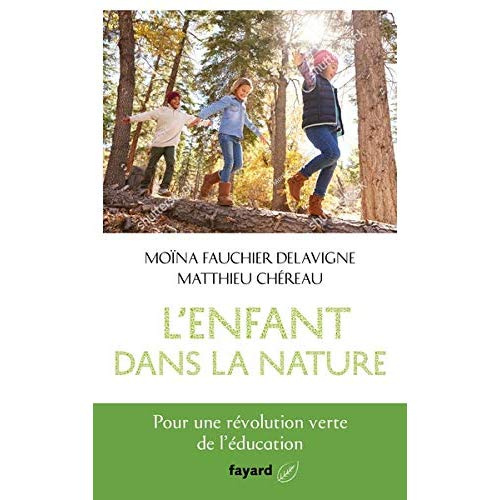 L'enfant dans la nature. Pour une révolution verte de l'éducation