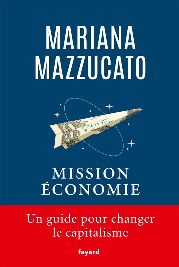 Mission économie. Un guide pour changer le capitalisme