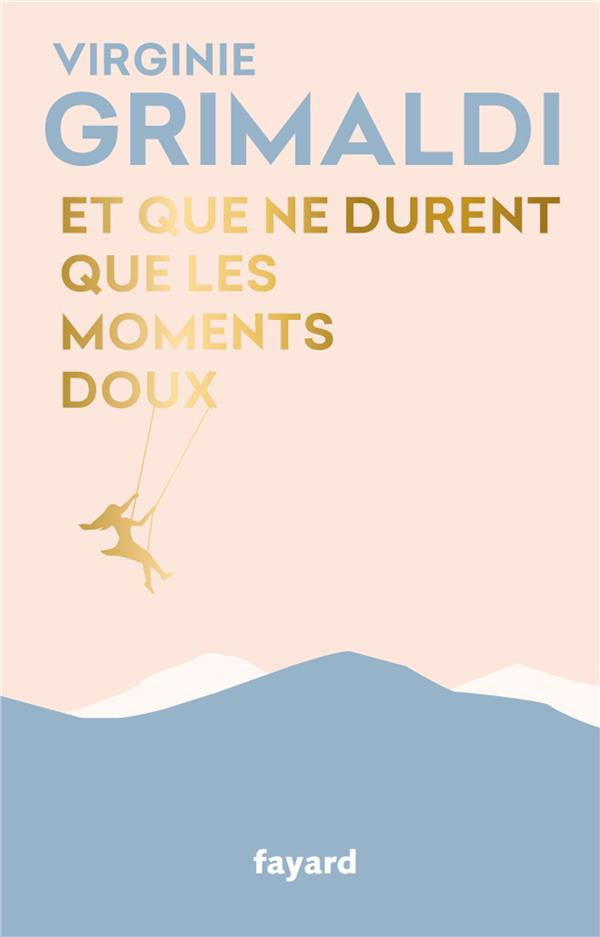 Et que ne durent que les moments doux. Edition collector