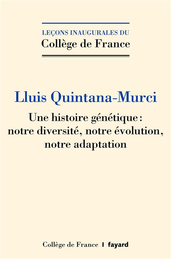 Une histoire génétique. Notre diversité, notre évolution, notre adaptation