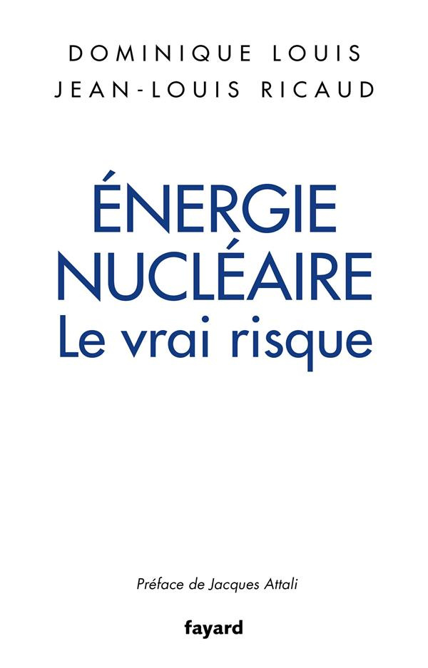 Energie nucléaire. Le vrai risque